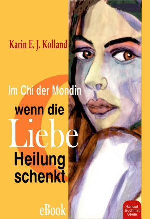 [Im Zeichen der Liebe 02] • Wenn die Liebe Heilung schenkt, im Chi der Mondin